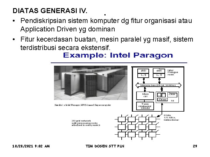 . DIATAS GENERASI IV. • Pendiskripsian sistem komputer dg fitur organisasi atau Application Driven