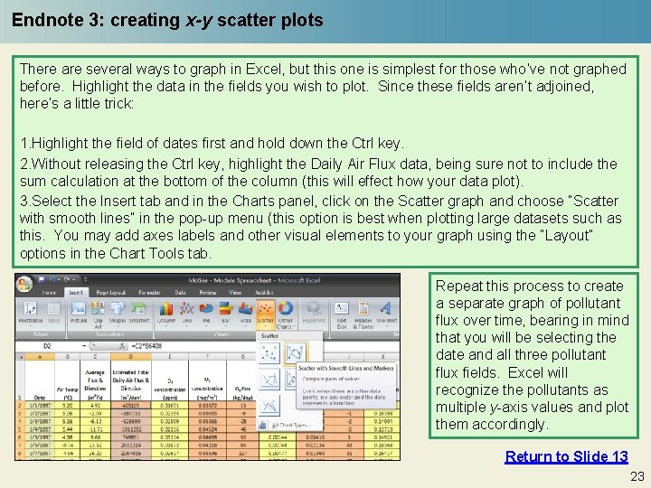 Endnote 3: creating x-y scatter plots There are several ways to graph in Excel,