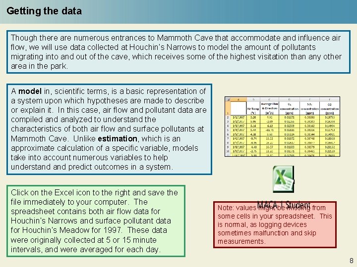 Getting the data Though there are numerous entrances to Mammoth Cave that accommodate and