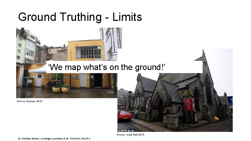 Ground Truthing - Limits ‘We map what’s on the ground!’ Source: Express 2012 Source: