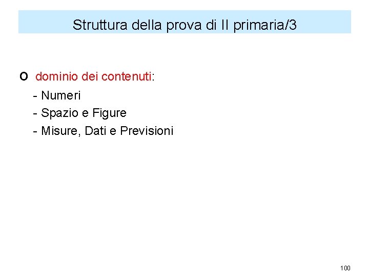 Struttura della prova di II primaria/3 o dominio dei contenuti: - Numeri - Spazio