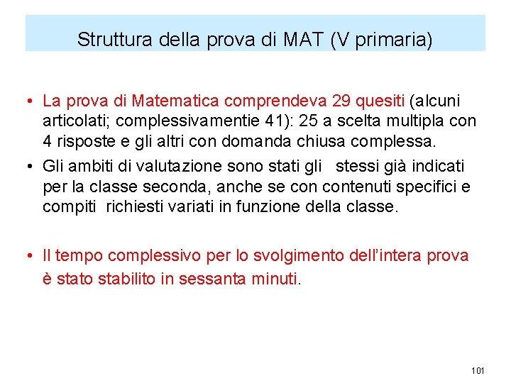 Struttura della prova di MAT (V primaria) • La prova di Matematica comprendeva 29