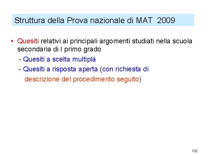 Struttura della Prova nazionale di MAT 2009 • Quesiti relativi ai principali argomenti studiati