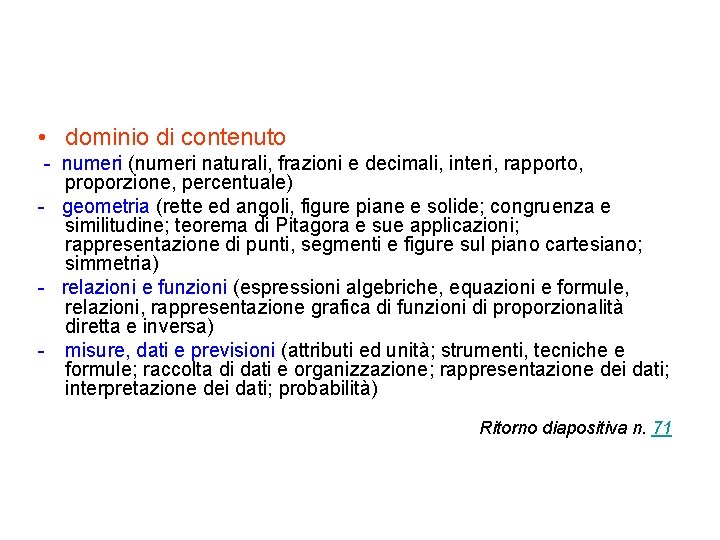  • dominio di contenuto - numeri (numeri naturali, frazioni e decimali, interi, rapporto,