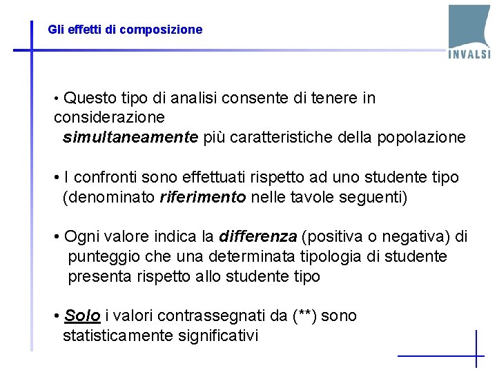 Gli effetti di composizione • Questo tipo di analisi consente di tenere in considerazione