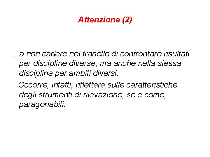 Attenzione (2) …a non cadere nel tranello di confrontare risultati per discipline diverse, ma