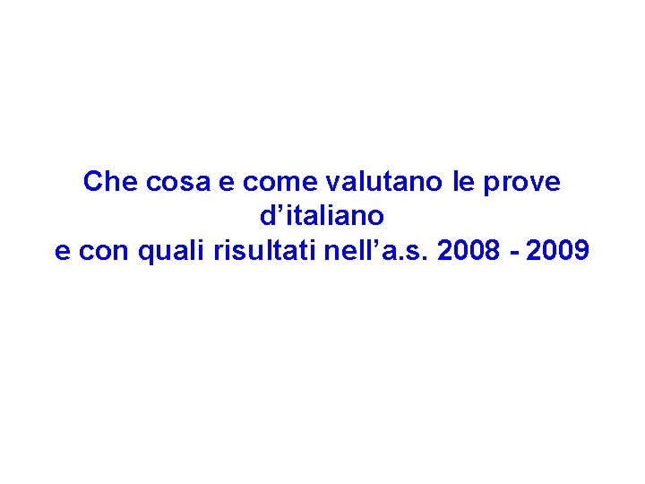 Che cosa e come valutano le prove d’italiano e con quali risultati nell’a. s.