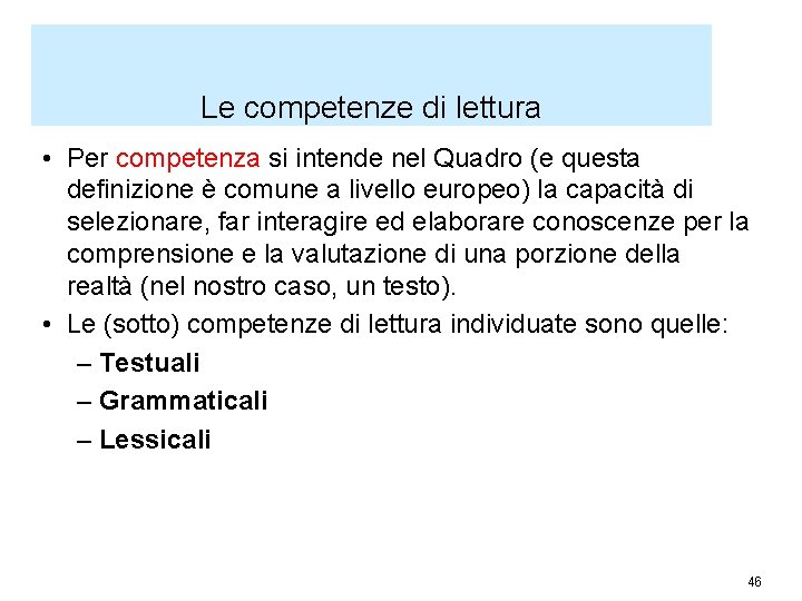 Le competenze di lettura • Per competenza si intende nel Quadro (e questa definizione