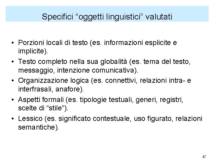 Specifici “oggetti linguistici” valutati • Porzioni locali di testo (es. informazioni esplicite e implicite).