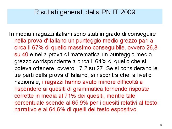 Risultati generali della PN IT 2009 In media i ragazzi italiani sono stati in
