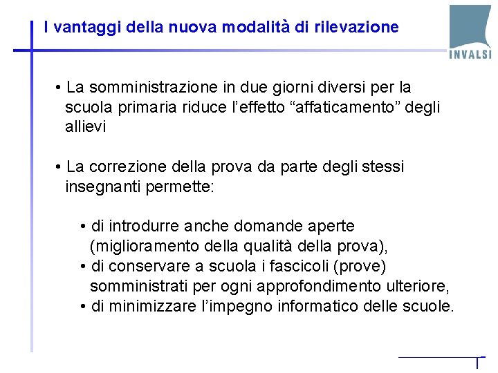 I vantaggi della nuova modalità di rilevazione • La somministrazione in due giorni diversi