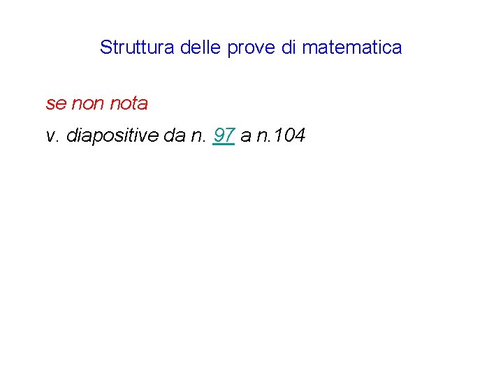 Struttura delle prove di matematica se non nota v. diapositive da n. 97 a