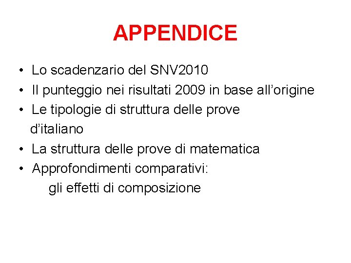 APPENDICE • Lo scadenzario del SNV 2010 • Il punteggio nei risultati 2009 in