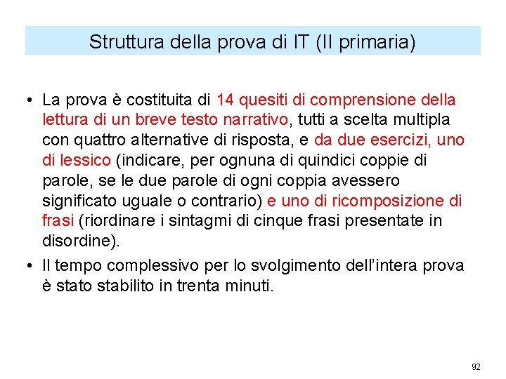 Struttura della prova di IT (II primaria) • La prova è costituita di 14