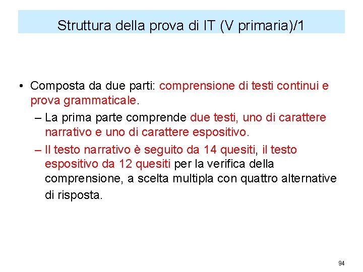 Struttura della prova di IT (V primaria)/1 • Composta da due parti: comprensione di