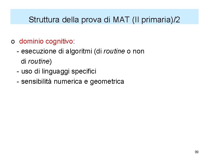 Struttura della prova di MAT (II primaria)/2 o dominio cognitivo: - esecuzione di algoritmi