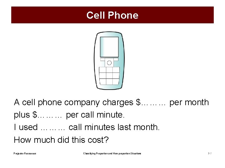 Cell Phone A cell phone company charges $……… per month plus $……… per call