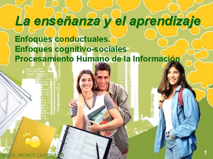 La enseñanza y el aprendizaje Enfoques conductuales. Enfoques cognitivo-sociales Procesamiento Humano de la Información