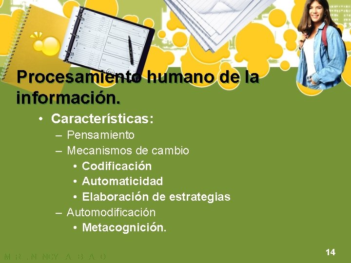 Procesamiento humano de la información. • Características: – Pensamiento – Mecanismos de cambio •