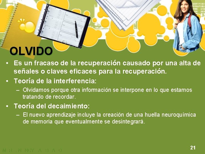 OLVIDO • Es un fracaso de la recuperación causado por una alta de señales