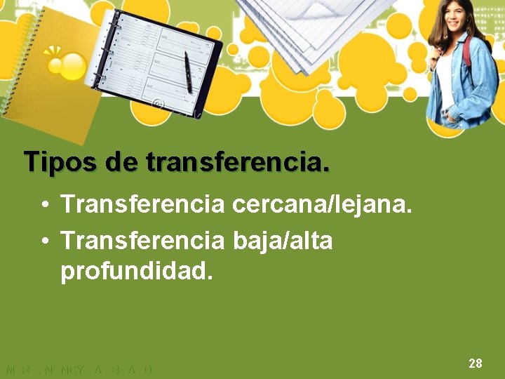 Tipos de transferencia. • Transferencia cercana/lejana. • Transferencia baja/alta profundidad. MTRA. NANCY ZAMBRANO 28