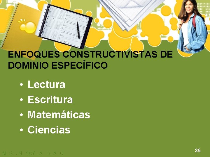 ENFOQUES CONSTRUCTIVISTAS DE DOMINIO ESPECÍFICO • • Lectura Escritura Matemáticas Ciencias MTRA. NANCY ZAMBRANO