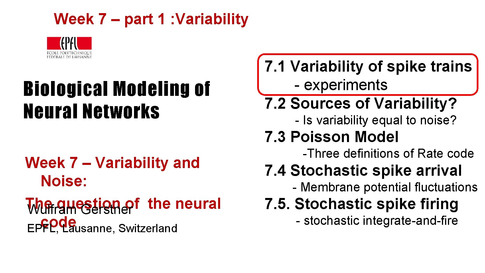 Week 7 – part 1 : Variability Biological Modeling of Neural Networks 7. 1