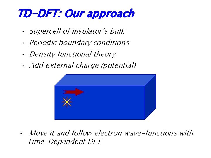 TD-DFT: Our approach • Supercell of insulator’s bulk • Periodic boundary conditions • Density
