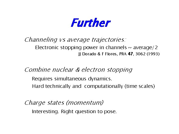 Further Channeling vs average trajectories: Electronic stopping power in channels ~ average/2 JJ Dorado