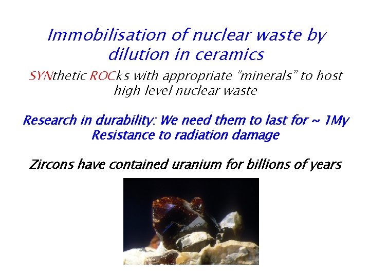 Immobilisation of nuclear waste by dilution in ceramics SYNthetic ROCks with appropriate “minerals” to