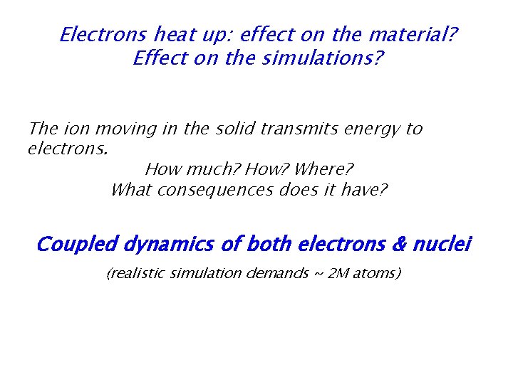 Electrons heat up: effect on the material? Effect on the simulations? The ion moving