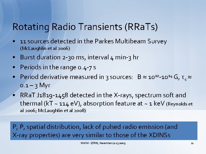Rotating Radio Transients (RRa. Ts) • 11 sources detected in the Parkes Multibeam Survey