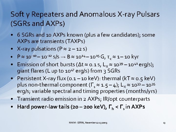 Soft γ Repeaters and Anomalous X-ray Pulsars (SGRs and AXPs) • 6 SGRs and