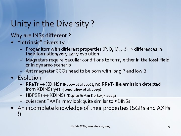 Unity in the Diversity ? Why are INSs different ? • “Intrinsic” diversity –