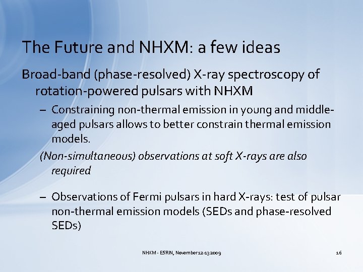 The Future and NHXM: a few ideas Broad-band (phase-resolved) X-ray spectroscopy of rotation-powered pulsars