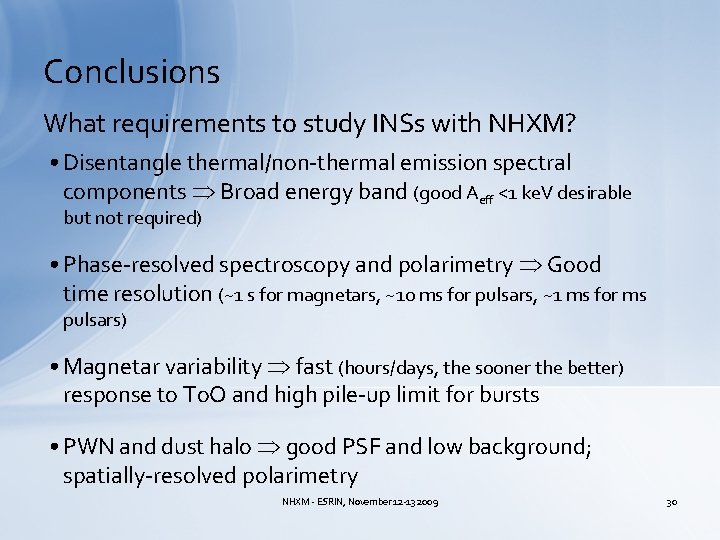 Conclusions What requirements to study INSs with NHXM? • Disentangle thermal/non-thermal emission spectral components