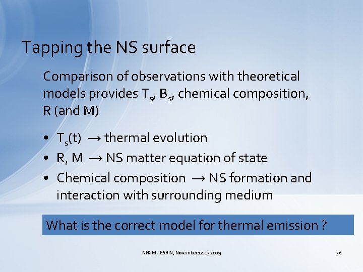 Tapping the NS surface Comparison of observations with theoretical models provides Ts, Bs, chemical