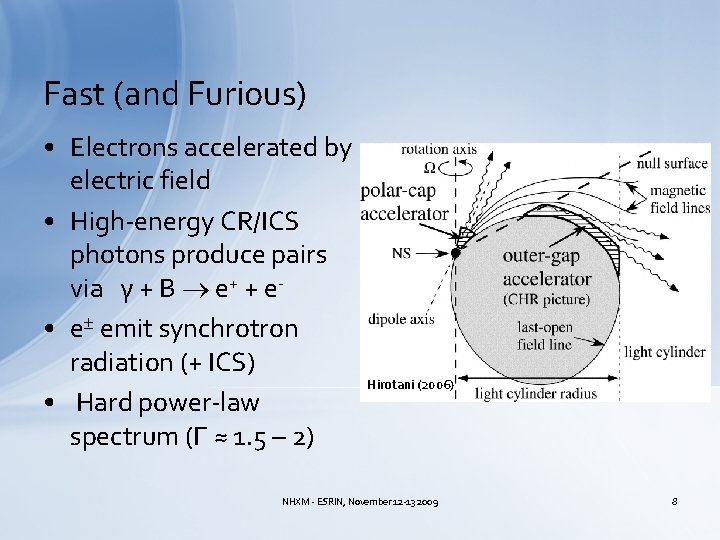 Fast (and Furious) • Electrons accelerated by electric field • High-energy CR/ICS photons produce