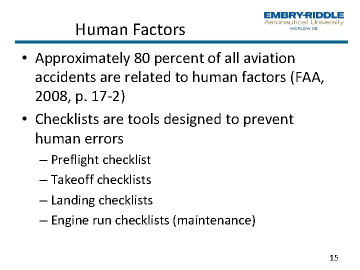 Human Factors • Approximately 80 percent of all aviation accidents are related to human