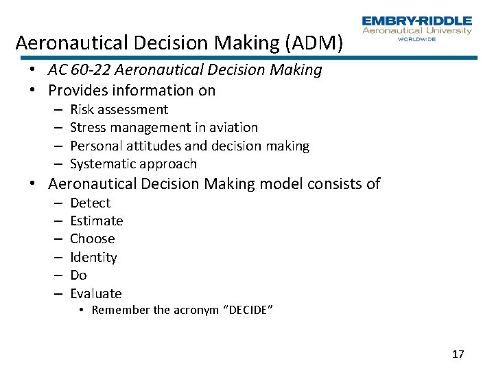 Aeronautical Decision Making (ADM) • AC 60 -22 Aeronautical Decision Making • Provides information