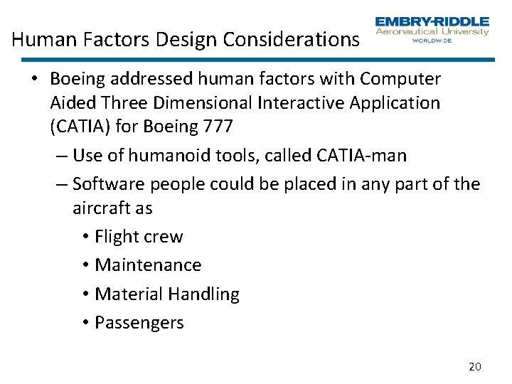 Human Factors Design Considerations • Boeing addressed human factors with Computer Aided Three Dimensional