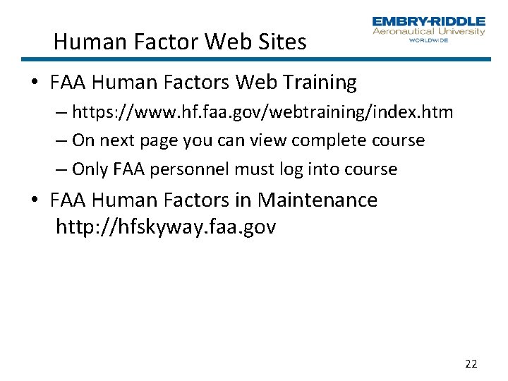 Human Factor Web Sites • FAA Human Factors Web Training – https: //www. hf.