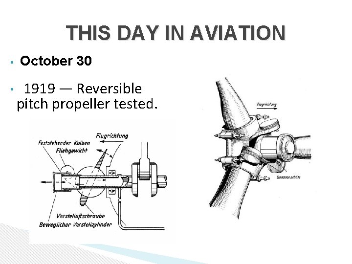 THIS DAY IN AVIATION • • October 30 1919 — Reversible pitch propeller tested.