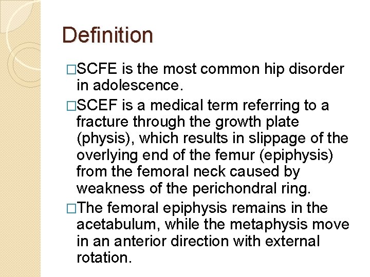 Definition �SCFE is the most common hip disorder in adolescence. �SCEF is a medical Definition �SCFE is the most common hip disorder in adolescence. �SCEF is a medical