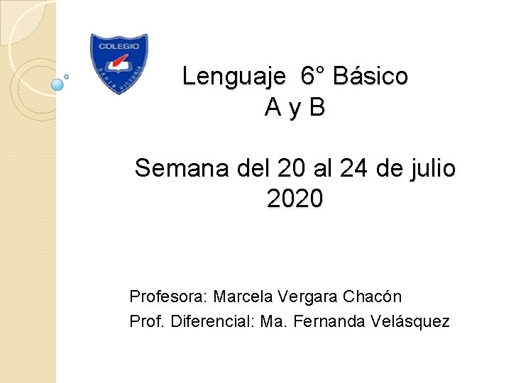 Lenguaje 6° Básico Ay. B Semana del 20 al 24 de julio 2020 Profesora:
