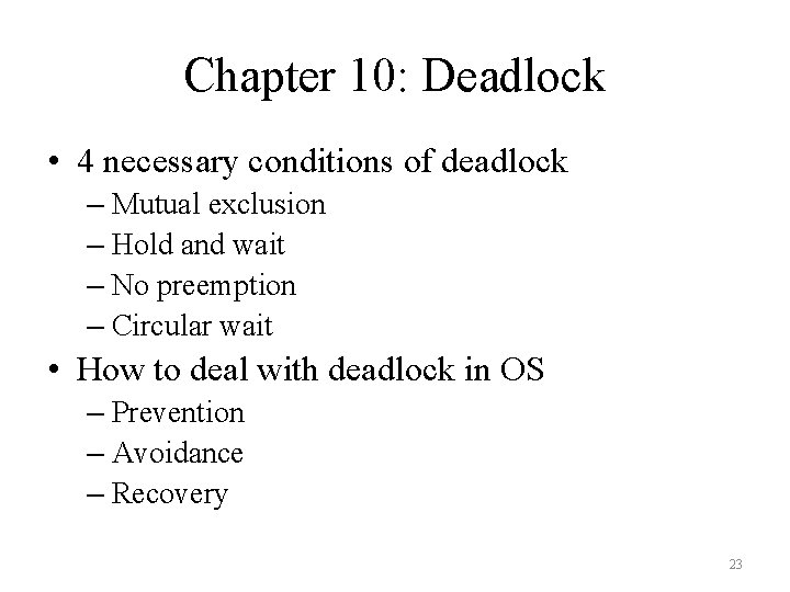 Chapter 10: Deadlock • 4 necessary conditions of deadlock – Mutual exclusion – Hold