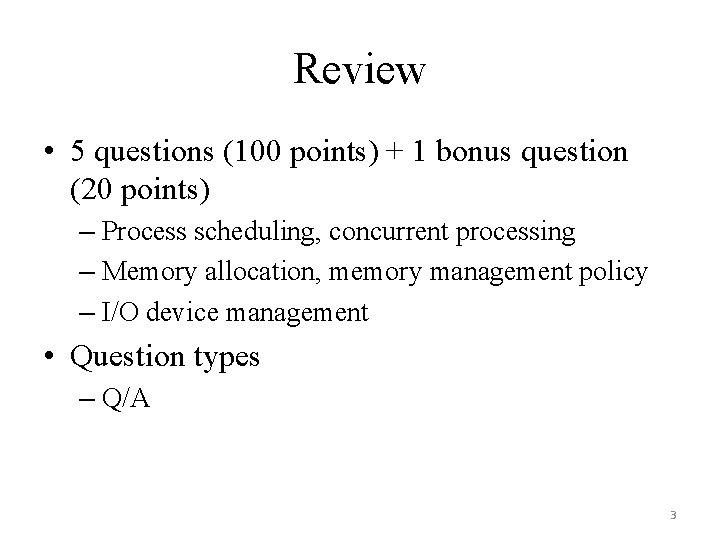 Review • 5 questions (100 points) + 1 bonus question (20 points) – Process