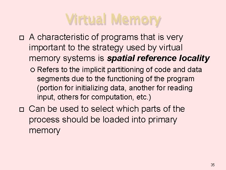 Virtual Memory A characteristic of programs that is very important to the strategy used