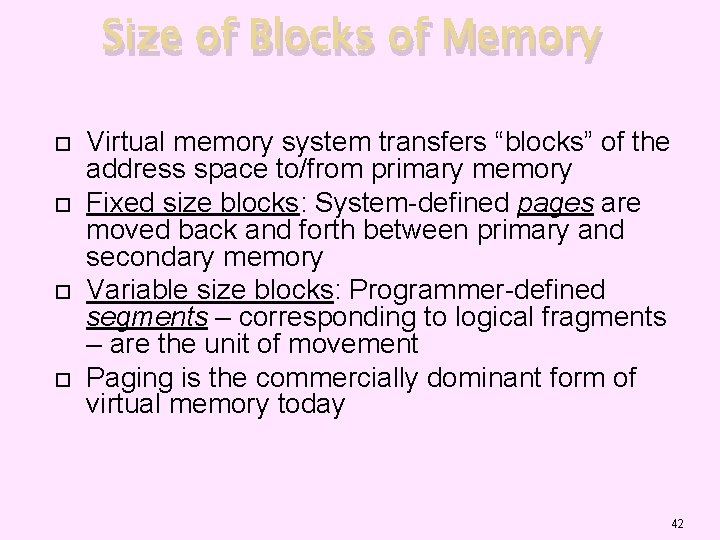 Size of Blocks of Memory Virtual memory system transfers “blocks” of the address space