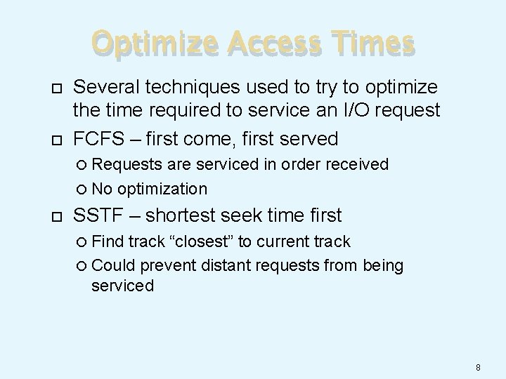 Optimize Access Times Several techniques used to try to optimize the time required to